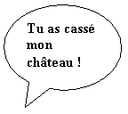 Bulle ronde: Tu as cass mon chteau !